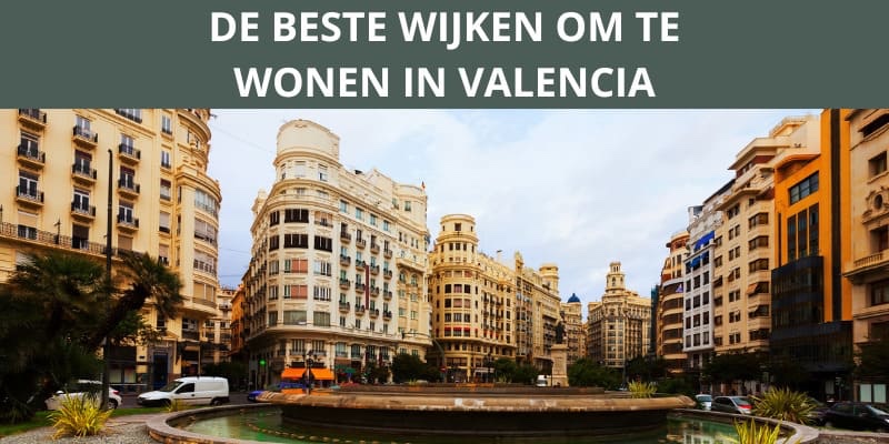 De beste buurten om te wonen in Valencia De beste wijken om te wonen in Valencia