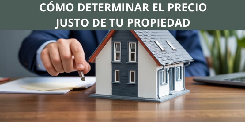 Cómo determinar el precio justo de tu propiedad y atraer compradores rápidamente Cómo determinar el precio justo de tu propiedad y atraer compradores rápidamente