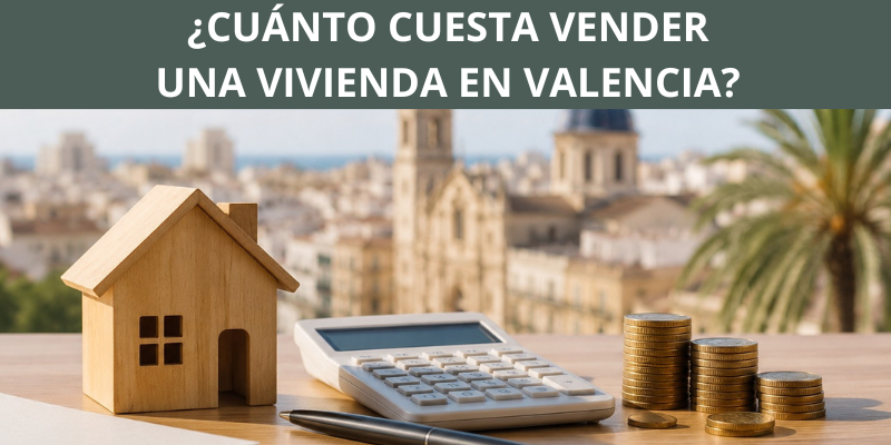 ¿Cuánto cuesta vender una vivienda en Valencia?